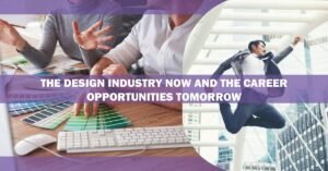 Career opportunites in the Design Industry