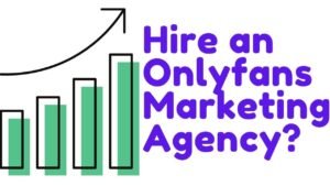 How to Find the Best OnlyFans Marketing Agency for Your Needs!