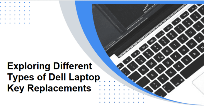 Exploring Different Types of Dell Laptop Key Replacements