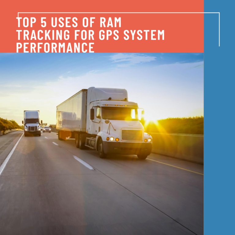 Top 5 Uses of Ram Tracking for GPS System Performance