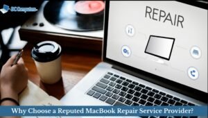 Why Choose a Reputed MacBook Repair Service Provider?