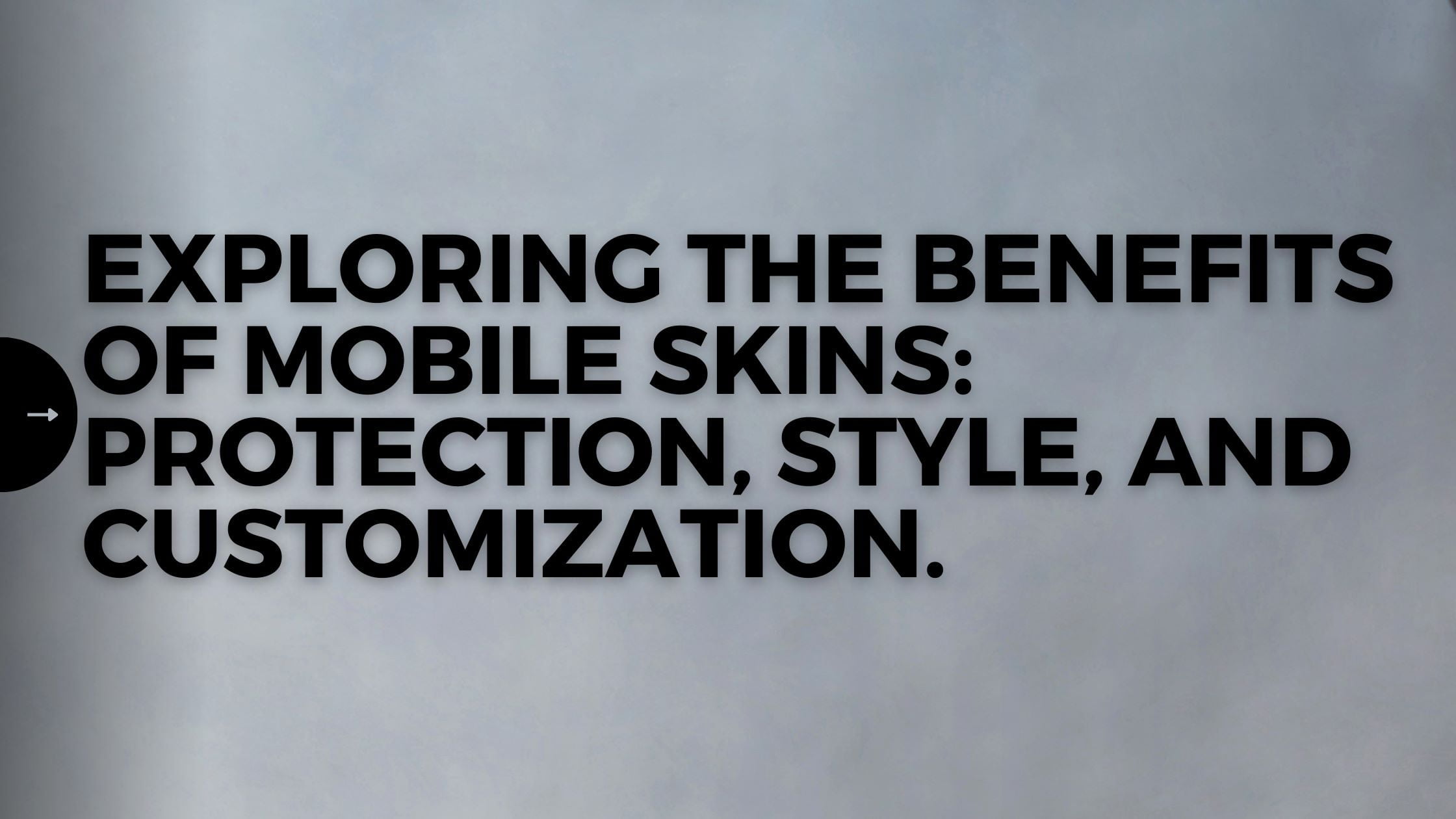 EXPLORING THE BENEFITS OF MOBILE SKINS: PROTECTION, STYLE, AND CUSTOMIZATION.