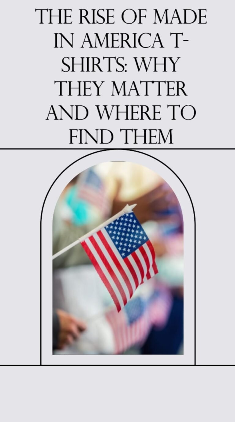 The Rise of Made in America T-Shirts: Why They Matter and Where to Find Them