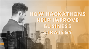 How Hackathons Help Improve Business Strategy
