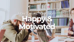 Tips to Keep Staff Motivated in 2023