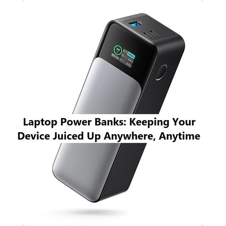 Laptop Power Banks: Keeping Your Device Juiced Up Anywhere, Anytime