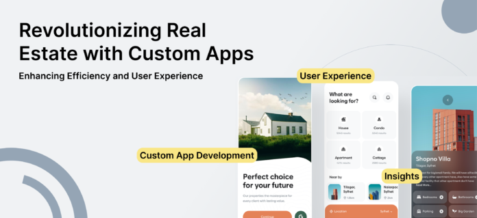 Revolutionizing Real Estate with Custom Apps: Enhancing Efficiency and User Experience