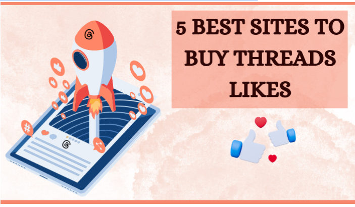 Buy Threads Likes | 5 Best Sites to Buy Threads Likes in 2023
