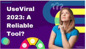 UseViral in 2023: A Reliable Tool for Social Media Expansion or a Letdown?