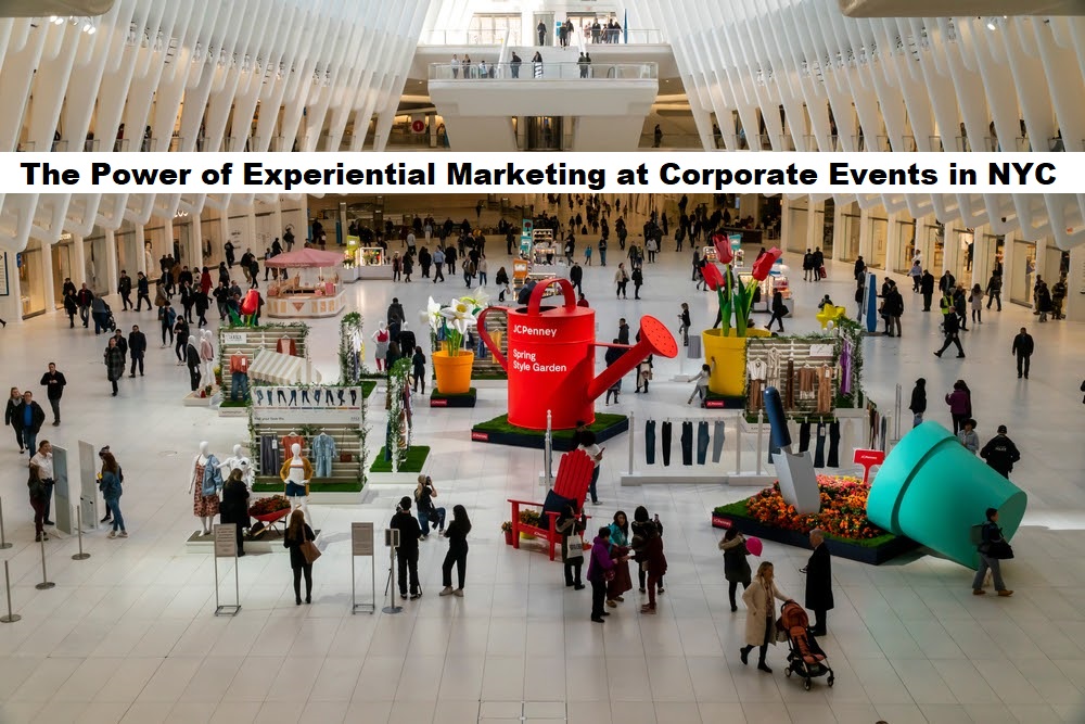 The Power of Experiential Marketing at Corporate Events in NYC