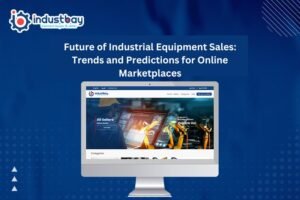 The Future of Industrial Equipment Sales: Trends and Predictions for Online Marketplaces