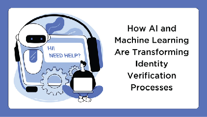 How AI and Machine Learning Are Transforming Identity Verification Processes