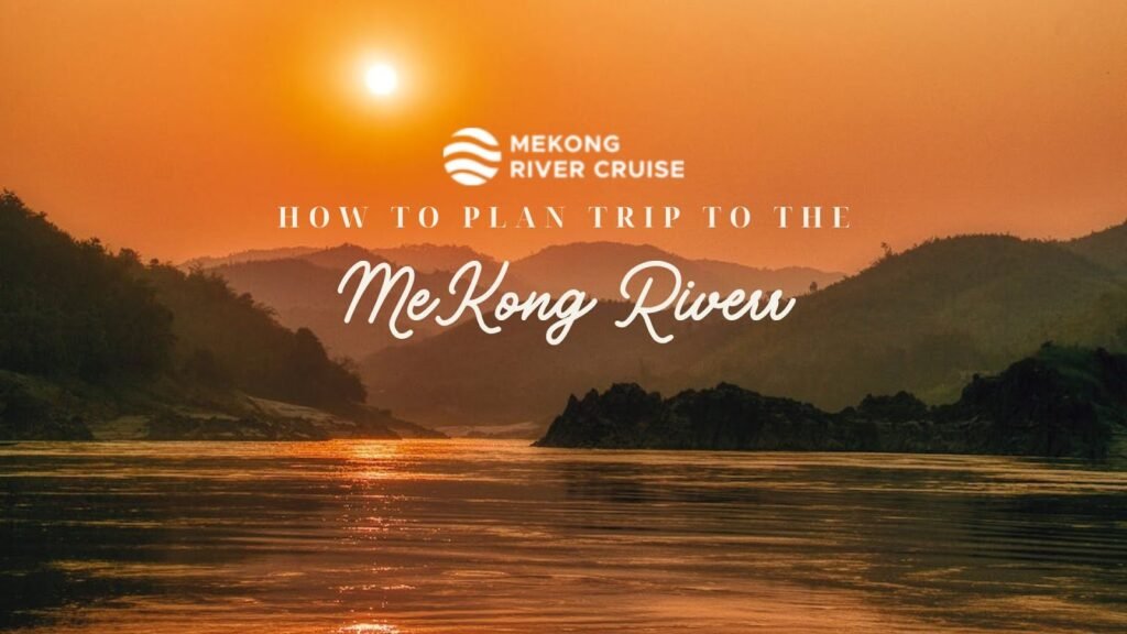 How to Plan a Trip to the Mekong