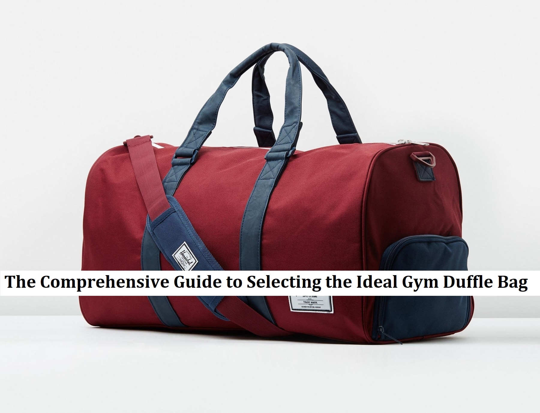 The Comprehensive Guide to Selecting the Ideal Gym Duffle Bag