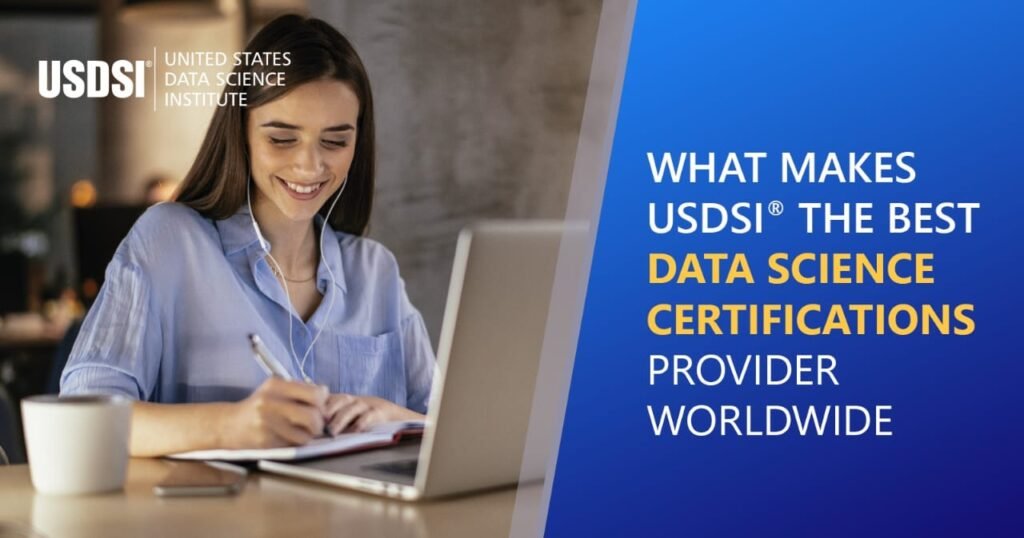 WHAT MAKES USDSI® THE BEST DATA SCIENCE CERTIFICATIONS PROVIDER WORLDWIDE? WHAT MAKES USDSI® THE BEST DATA SCIENCE CERTIFICATIONS PROVIDER WORLDWIDE?