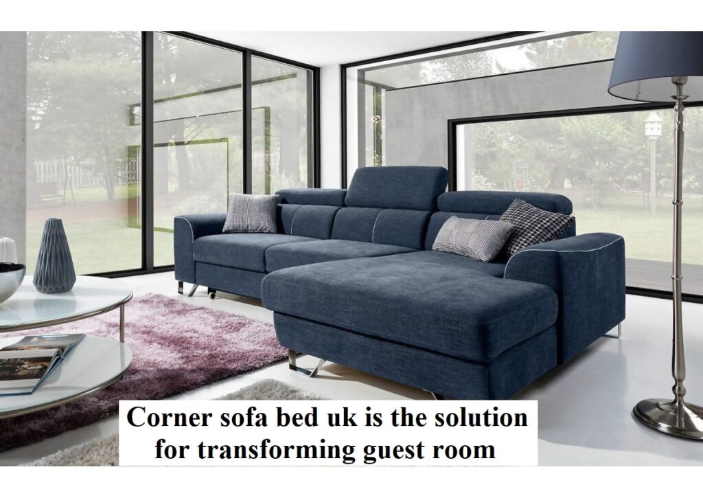 Corner sofa bed uk is the solution for transforming guest room