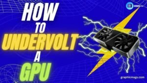 How to Undervolt Your GPU: A Step-by-Step Guide for Beginners