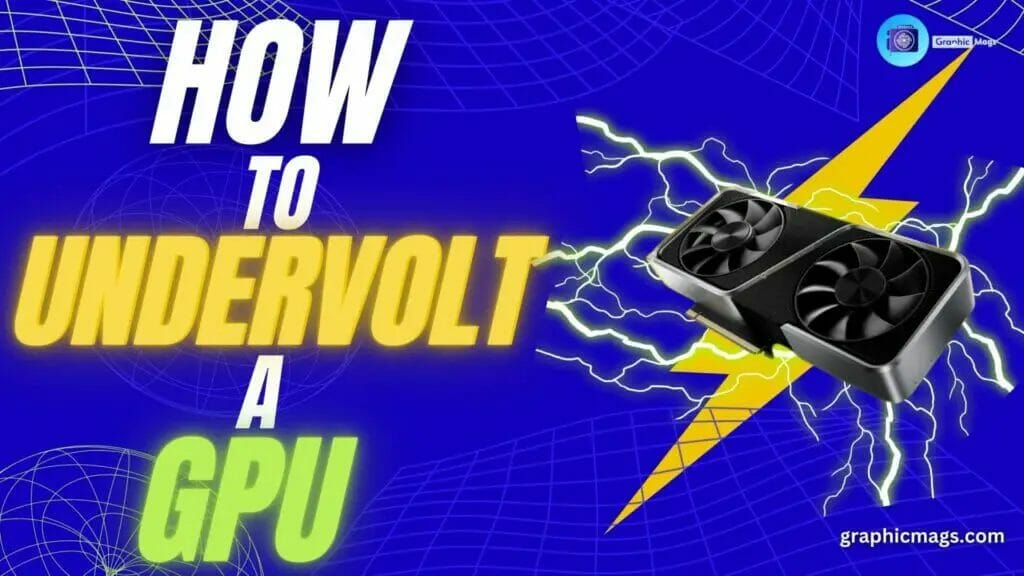 How to Undervolt Your GPU: A Step-by-Step Guide for Beginners