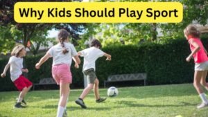 Why Kids Should Play Sport