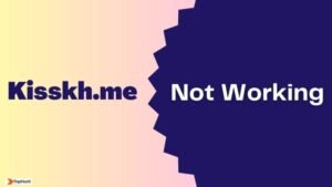 What Happened to Is kisskh.me Down Websites, Why Is It Not Working?