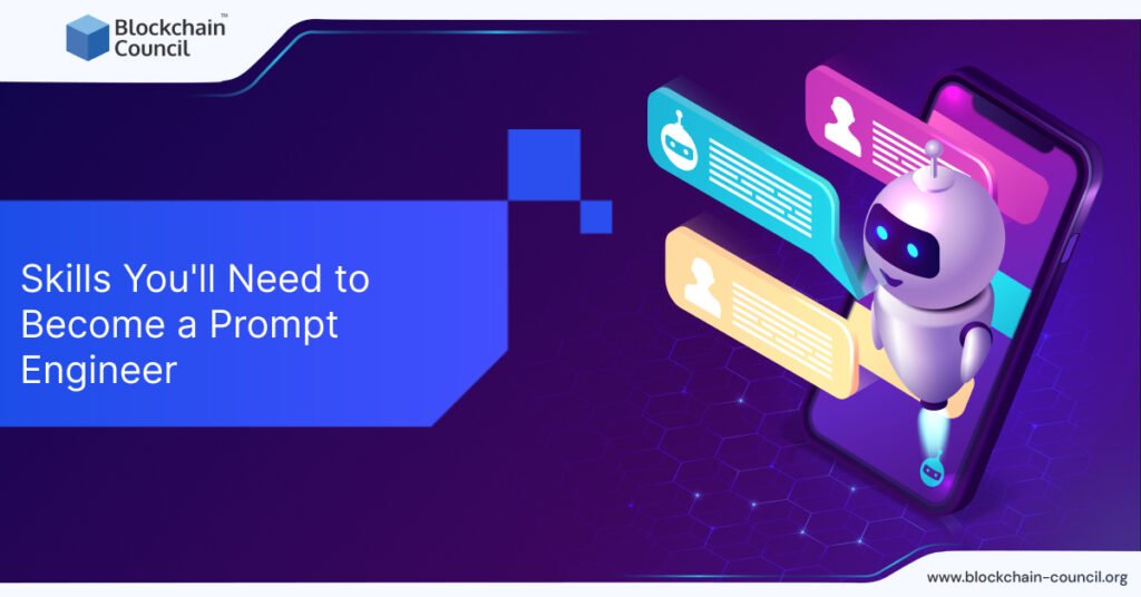 Skills You’ll Need to Become a Prompt Engineer Skills You’ll Need to Become a Prompt Engineer