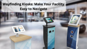 Wayfinding Kiosks: Make Your Facility Easy to Navigate