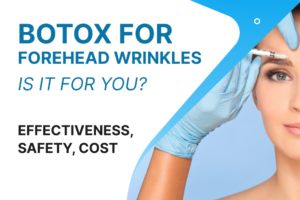 Botox for Forehead Wrinkles: Is it for You? Effectiveness, Safety, Cost