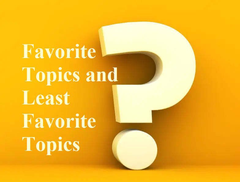Favorite Topics and Least Favorite Topics