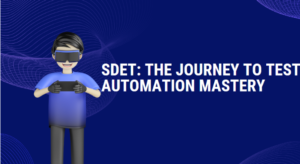 SDET: The Journey to Test Automation Mastery