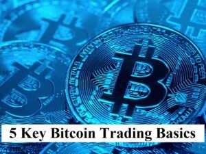 5 Key Bitcoin Trading Basics