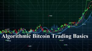 Algorithmic Bitcoin Trading Basics