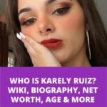 Karely Ruiz Networth