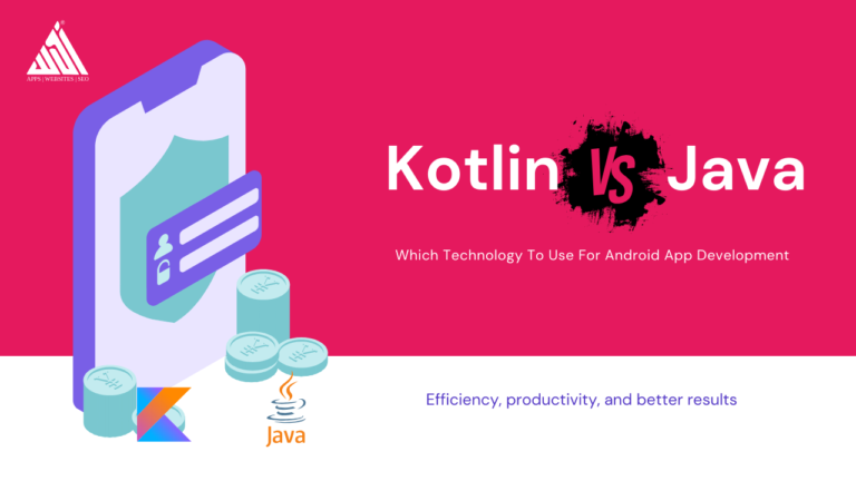 Kotlin vs Java: Which Technology To Use For Android App Development