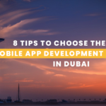 Tips to Choose the Best Mobile App Development Companies in Dubai