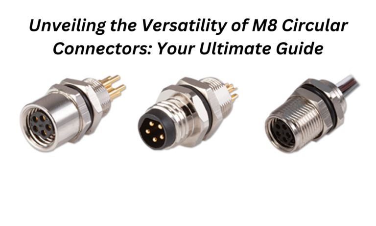 Unveiling the Versatility of M8 Circular Connectors: Your Ultimate Guide