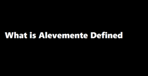 What is Alevemente Defined