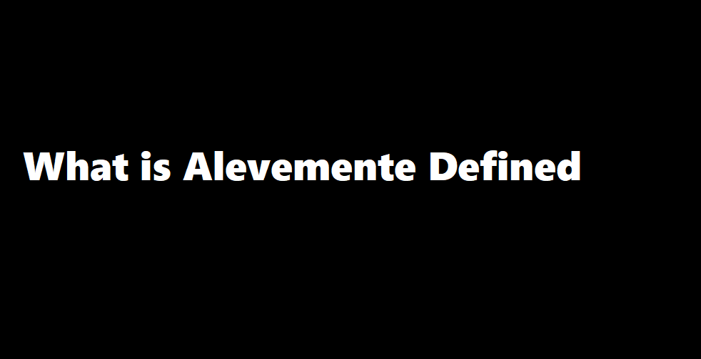 What is Alevemente Defined