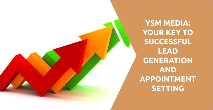 YSM Media: Your Key to Successful Lead Generation and Appointment Setting