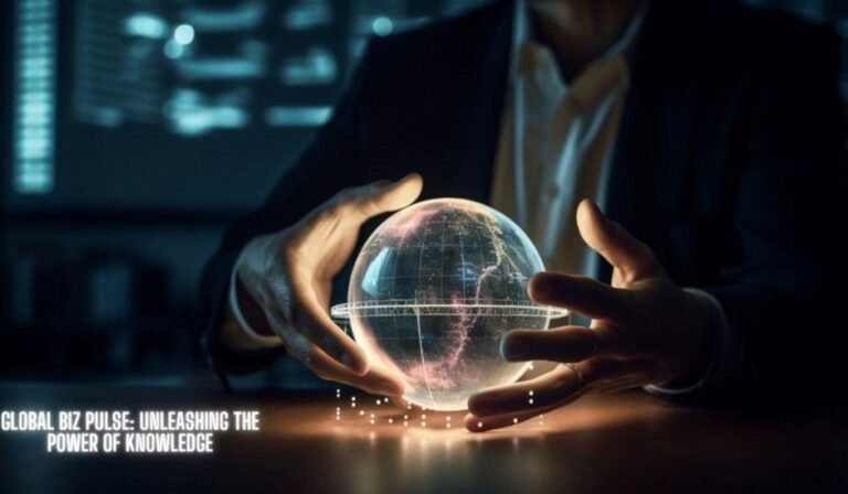 Global Biz Pulse: Unleashing the Power of Knowledge in the Digital Age