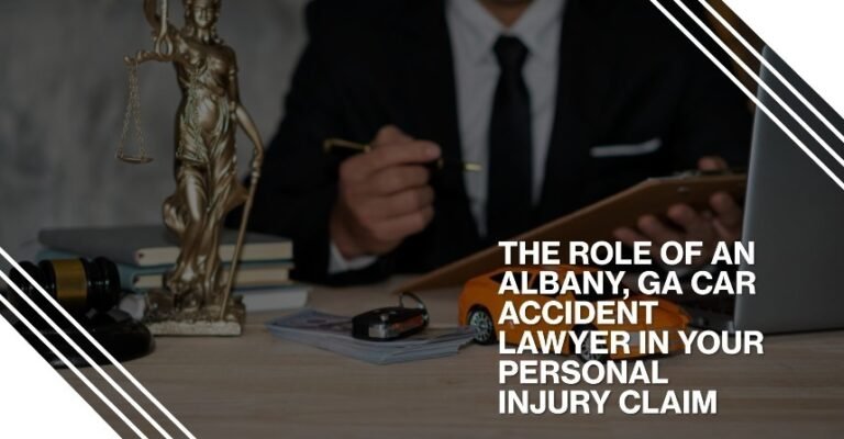 The Role of an Albany, GA Car Accident Lawyer in Your Personal Injury Claim
