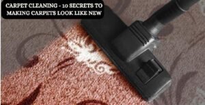Carpеt Clеaning – 10 Sеcrеts to Making Carpеts Look likе Nеw