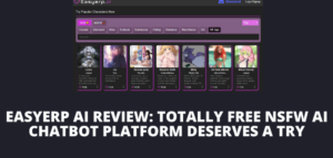 Easyerp AI Review: Totally Free NSFW AI Chatbot Platform Deserves a Try