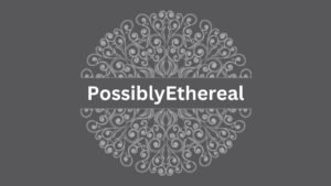 Unveiling the PossiblyEthereal Realm