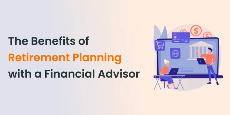 The Benefits of Retirement Planning with a Financial Advisor