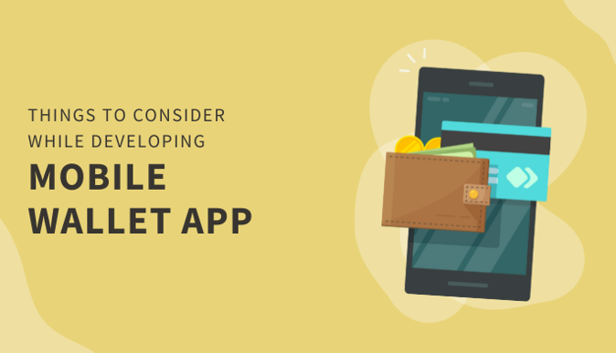 Things to Consider While Developing Mobile Wallet App