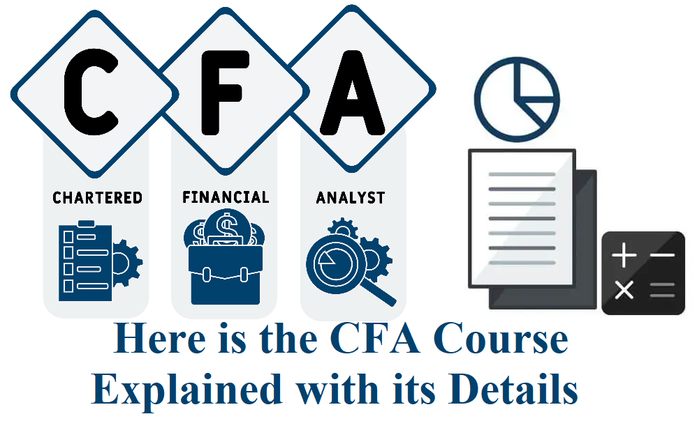 Here Is The CFA Course Explained With Its Details BUSINESS TO MARK
