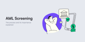 The Crucial Role of AML Screening Against Financial Crimes