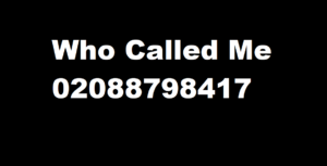 Who Called Me 02088798417?