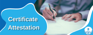 Why is Certificate Attestation Necessary for Indians to get an Employment Visa in UAE?