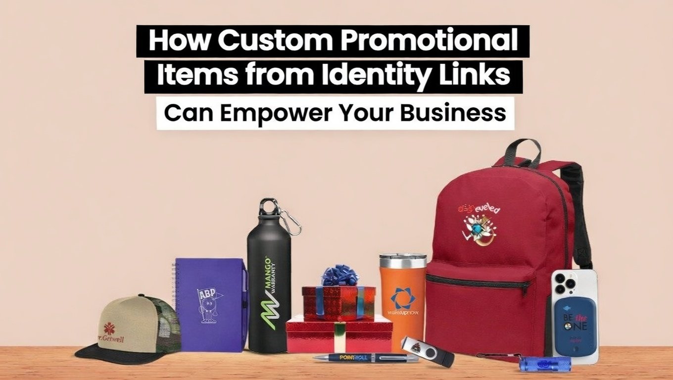 How Custom Promotional Items from Identity Links Can Empower Your Business